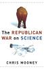  'Republican War on Science' by Chris Mooney